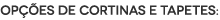 Opções de Cortinas e Tapetes