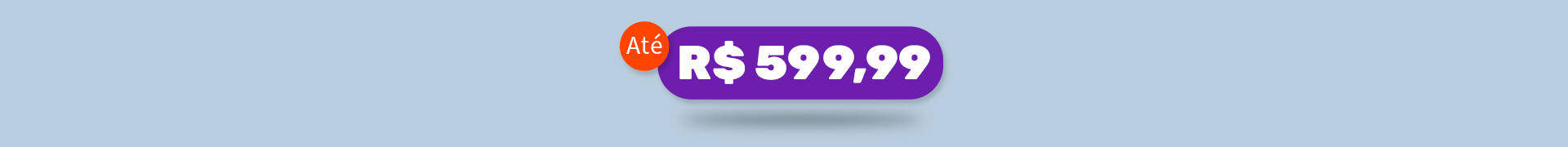 Até 599,99