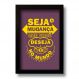 Quadro Decorativo Frase Motivacional Seja a Mudança 33x43 cm
