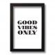 Quadro Decorativo Frase Good Vibes Only 33x43 cm
