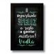 Quadro Decorativo Frase Bebida Vodka 33x43 cm