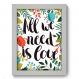 Quadro Decorativo - All We Need - 077qdrb