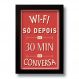 Quadro Decorativo Frase WIFI Só Depois de 30 Min 33x43 cm
