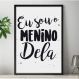Quadro Decorativo Frase Eu Sou o Menino Dela-24x34Cm