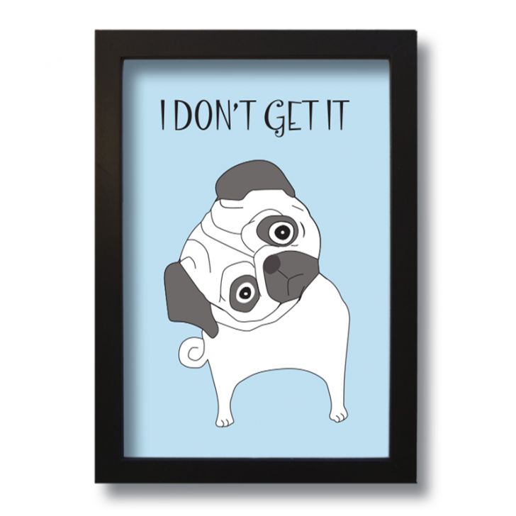 Quadro Decorativo Frase Cachorro Pug  33x43 cm