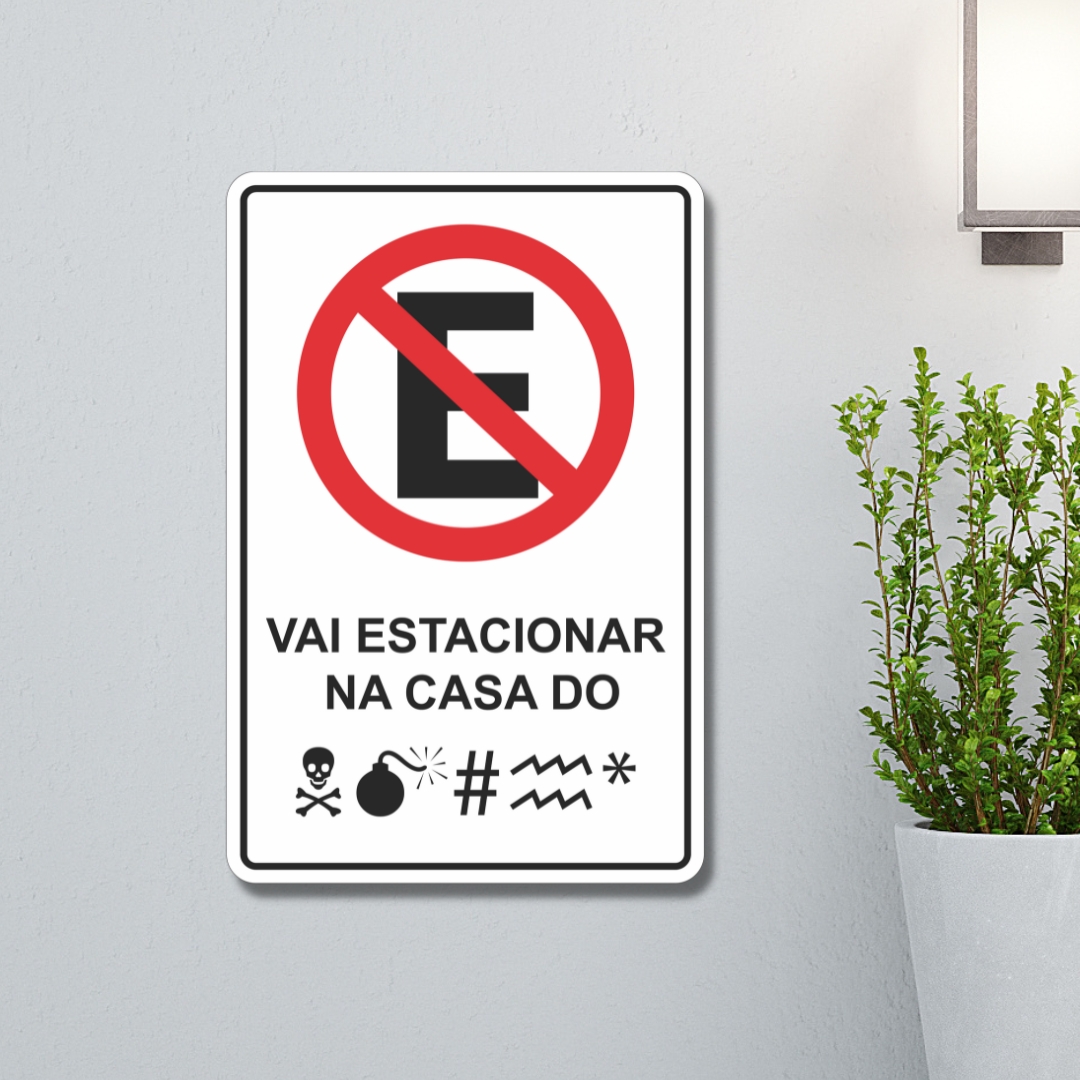 Placa de Sinalização Vai Estacionar na Casa 20x30 cm