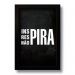Quadro Decorativo Frase Motivacional Não Pira  33x43 cm