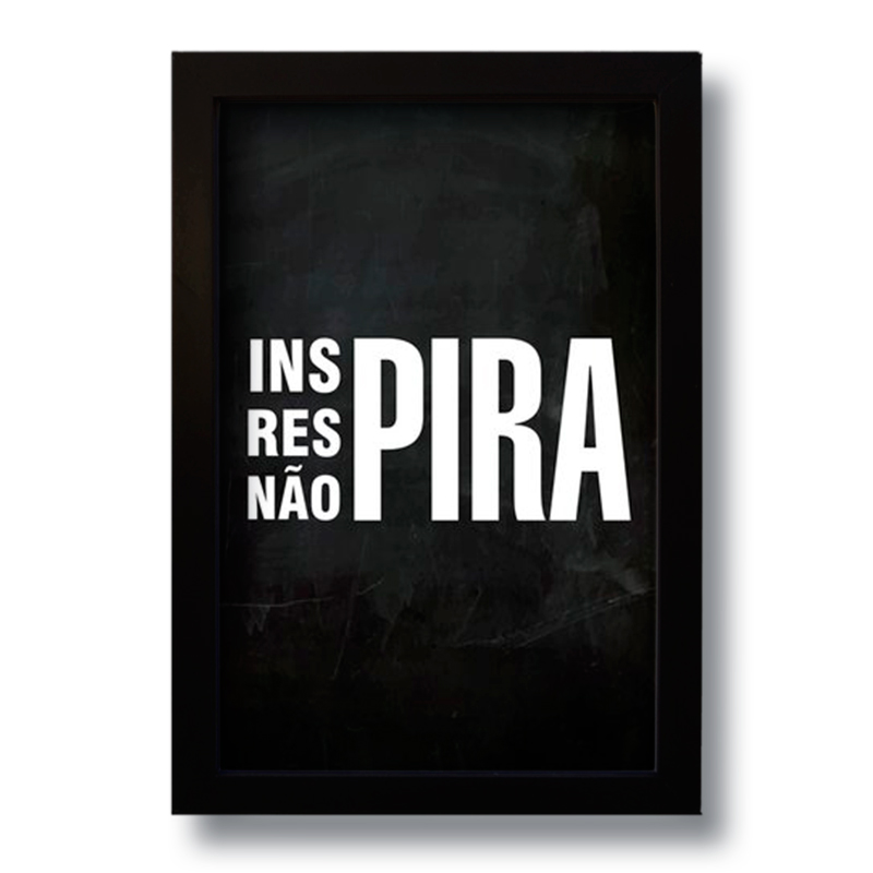 Quadro Decorativo Frase Motivacional Não Pira  33x43 cm