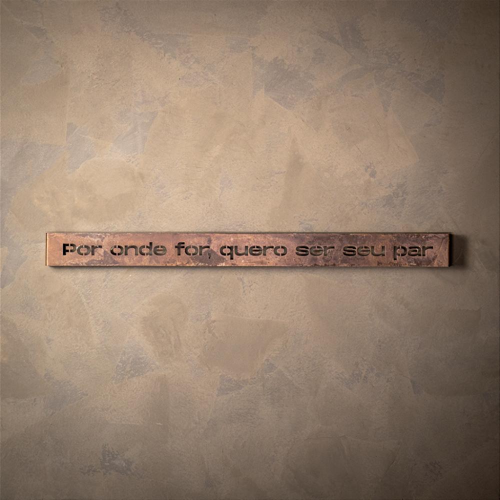 Frase de Ferro Rust - Por onde for quero ser seu par