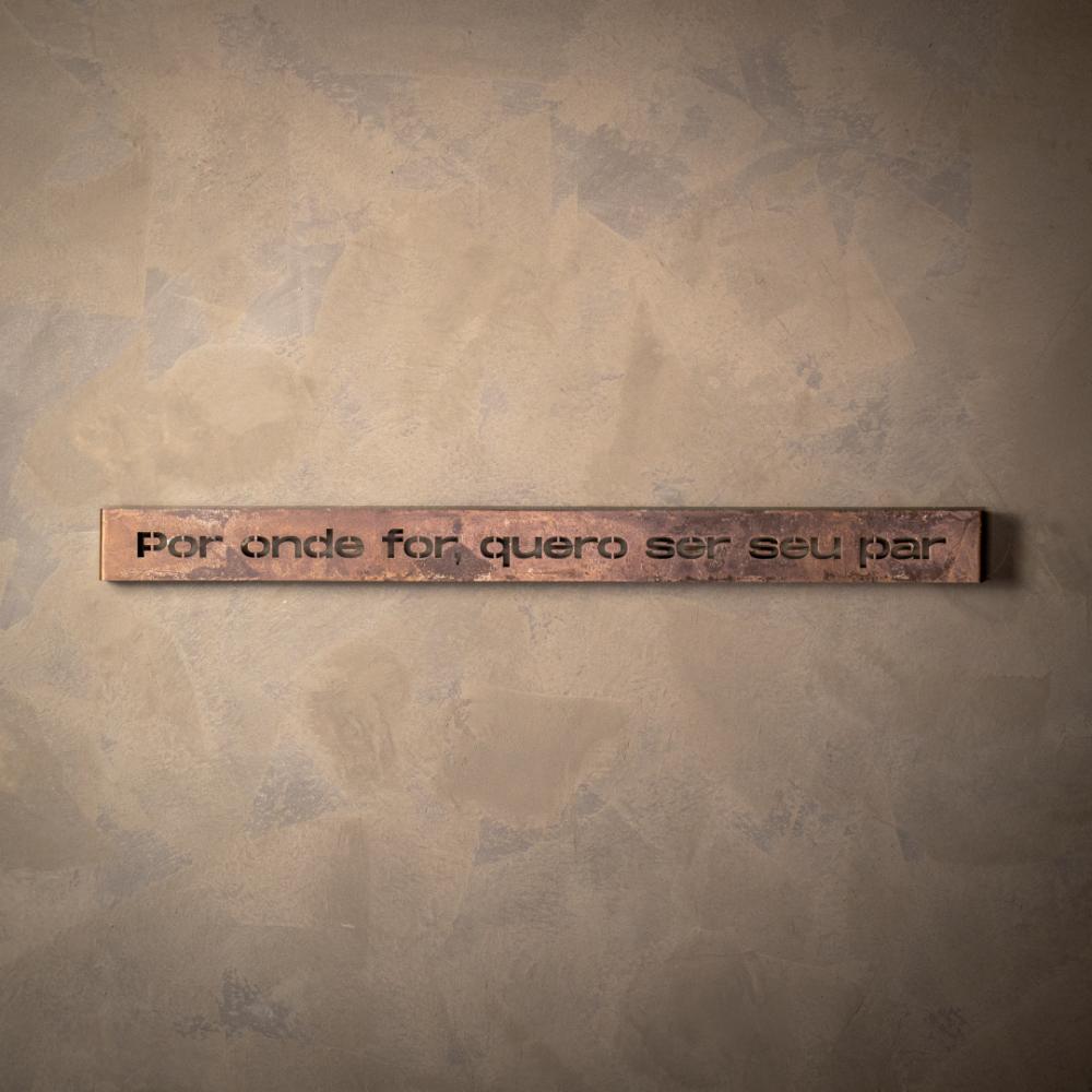 Frase de Ferro Rust - Por onde for quero ser seu par