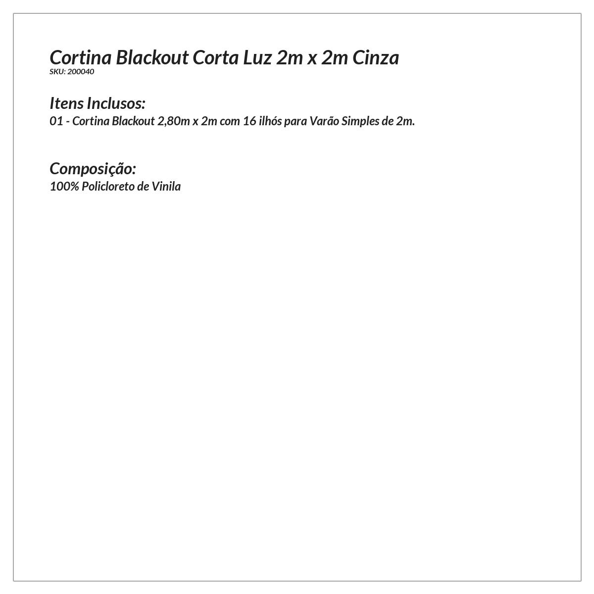 Cortina Blackout Corta Luz 2m x 2m Cinza com 16 ilhós para Varão Simples de 2 Metros