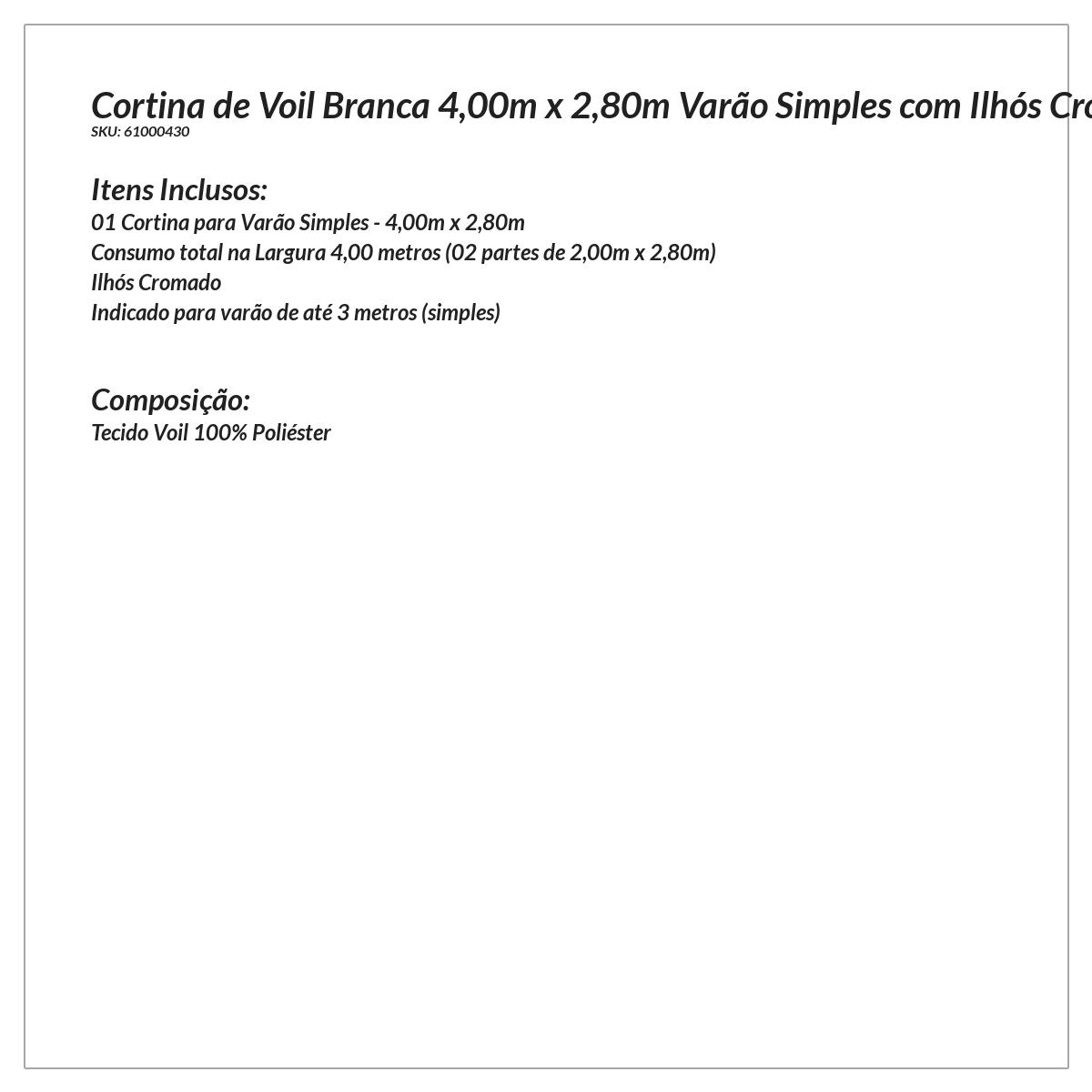 Cortina de Tecido Voil Branca 4,00m x 2,80m para Varão com Ilhós Cromado para Varão de até 3 Metros
