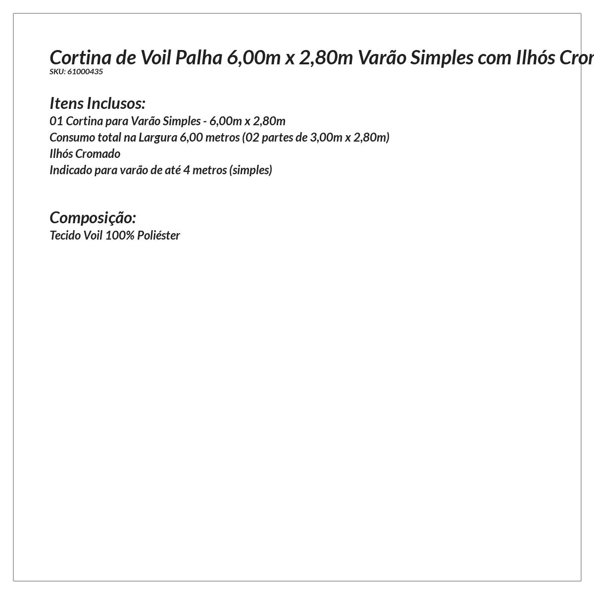 Cortina de Voil Palha 6,00m x 2,80m para Varão com Ilhós Cromado para Varão de até 4 Metros