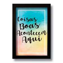Quadro Decorativo Frase Motivacional Coisas Boas  33x43 cm