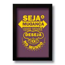 Quadro Decorativo Frase Motivacional Seja a Mudança 33x43 cm