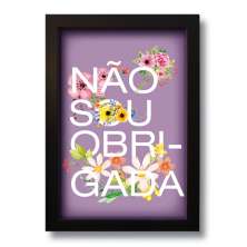 Quadro Decorativo Frase Não Sou Obrigada  33x43 cm